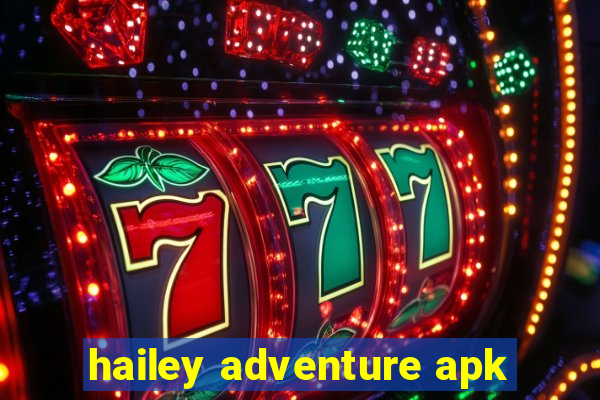 hailey adventure apk